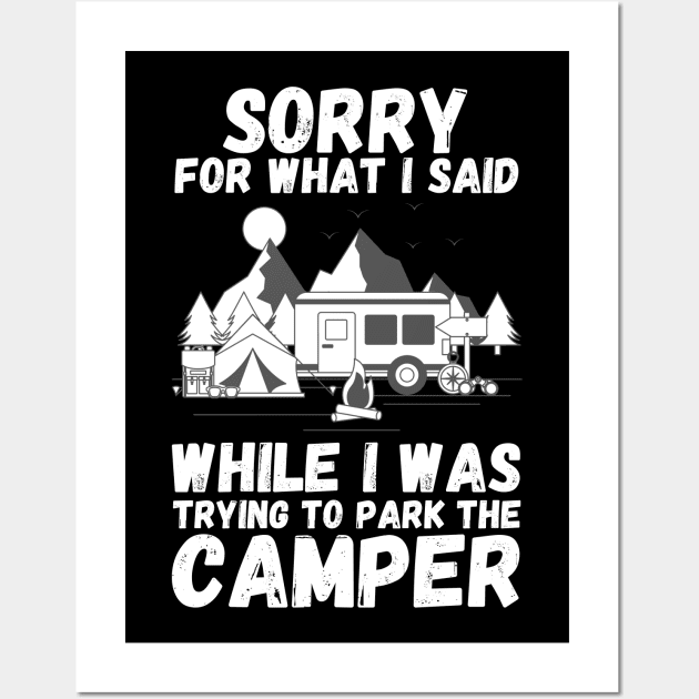 Sorry for What I Said While Parking The Camper, Camping Rv Camper Wall Art by JustBeSatisfied